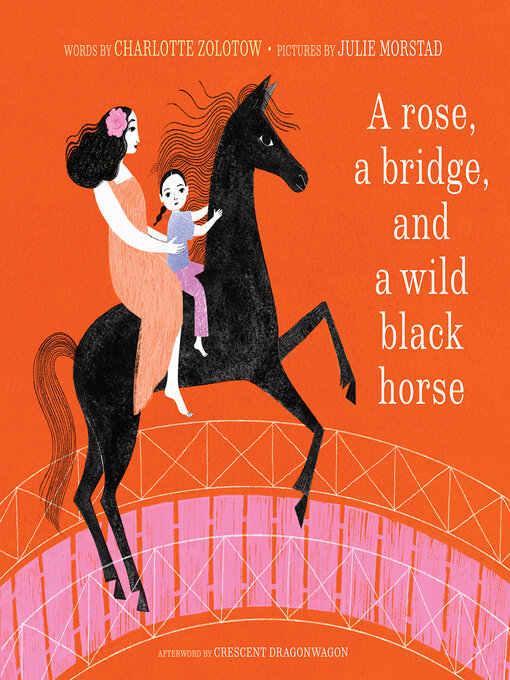 Title details for A Rose, a Bridge, and a Wild Black Horse by Charlotte Zolotow - Available